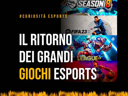 Il ritorno dei grandi giochi eSports