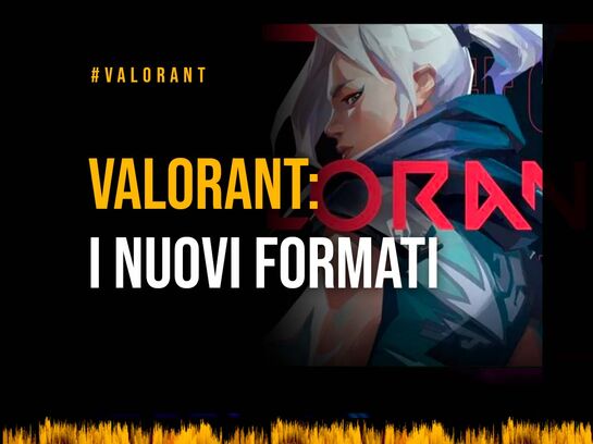 Valorant: I  nuovi formati