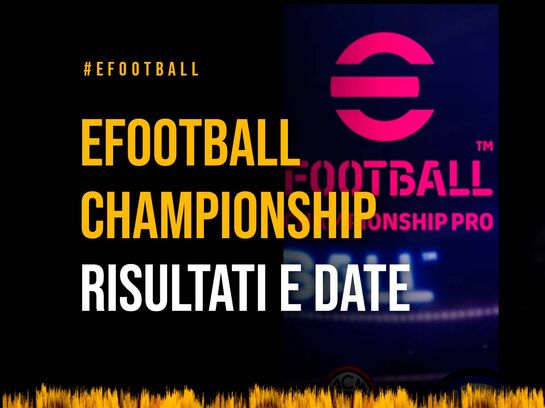 eFootball Championship: Risultati e Date